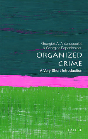 Organized Crime: A Very Short Introduction de Georgios A Antonopoulos