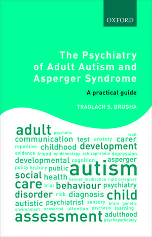 The Psychiatry of Adult Autism and Asperger Syndrome: A practical guide de Traolach S. Brugha