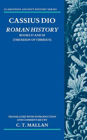 Cassius Dio: Roman History: Books 57 and 58 (The Reign of Tiberius) de C. T. Mallan