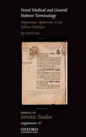 Novel Medical and General Hebrew Terminology, Hippocrates' Aphorisms in the Hebrew Tradition: Volume Three de Gerrit Bos