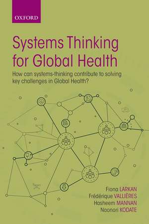 Systems Thinking for Global Health: How can systems-thinking contribute to solving key challenges in Global Health? de Frédérique Vallières