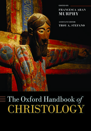 The Oxford Handbook of Christology de Francesca Aran Murphy