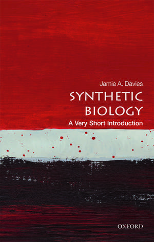 Synthetic Biology: A Very Short Introduction de Jamie A. Davies