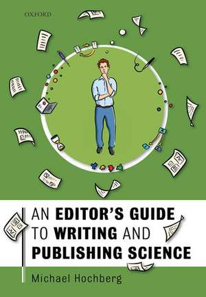 An Editor's Guide to Writing and Publishing Science de Michael Hochberg