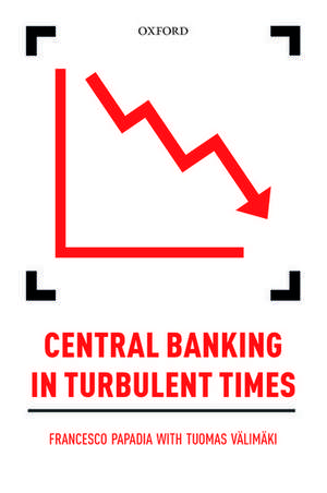 Central Banking in Turbulent Times de Francesco Papadia