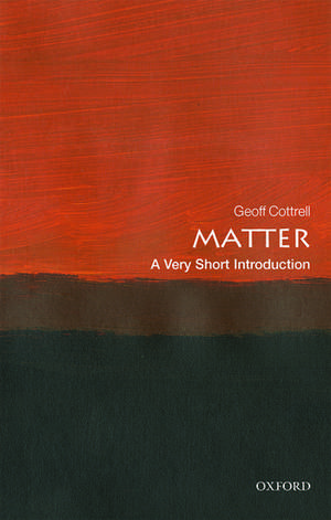 Matter: A Very Short Introduction de Geoff Cottrell