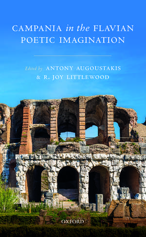 Campania in the Flavian Poetic Imagination de Antony Augoustakis