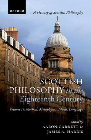 Scottish Philosophy in the Eighteenth Century, Volume II: Method, Metaphysics, Mind, Language de Aaron Garrett