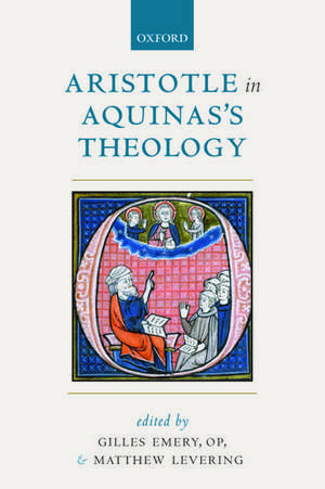 Aristotle in Aquinas's Theology de Gilles Emery, O.P.