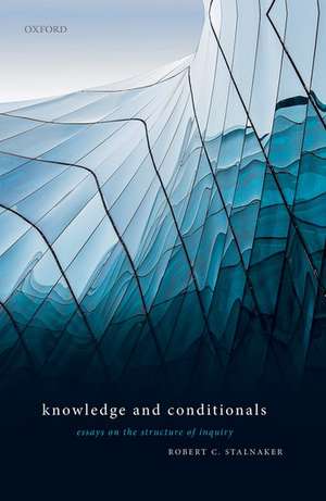 Knowledge and Conditionals: Essays on the Structure of Inquiry de Robert C. Stalnaker