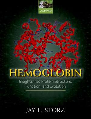 Hemoglobin: Insights into Protein Structure, Function, and Evolution de Jay F. Storz