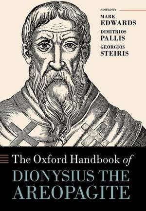 The Oxford Handbook of Dionysius the Areopagite de Mark Edwards