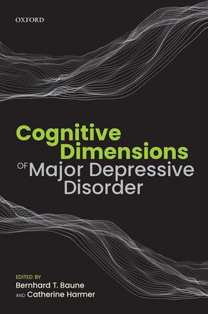 Cognitive Dimensions of Major Depressive Disorder de Bernhard T. Baune