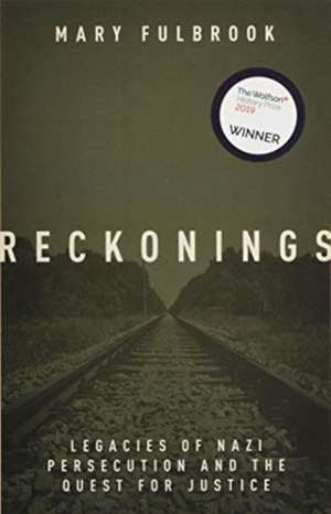 Reckonings: Legacies of Nazi Persecution and the Quest for Justice de Mary Fulbrook