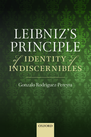 Leibniz's Principle of Identity of Indiscernibles de Gonzalo Rodriguez-Pereyra