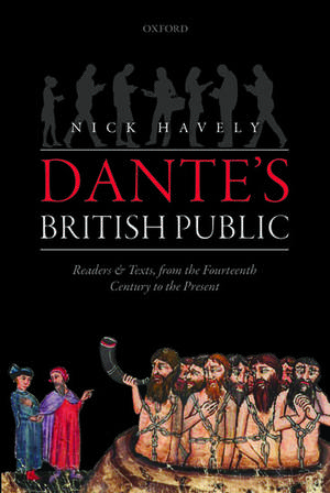 Dante's British Public: Readers and Texts, from the Fourteenth Century to the Present de Nick Havely