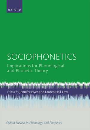 Sociophonetics: Implications for Phonological and Phonetic Theory de Jennifer Nycz