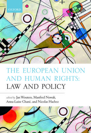 The European Union and Human Rights: Law and Policy de Jan Wouters