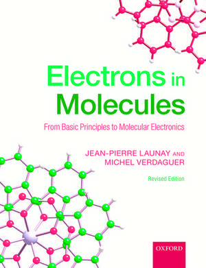 Electrons in Molecules: From Basic Principles to Molecular Electronics de Jean-Pierre Launay