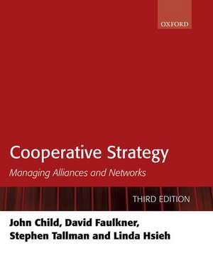 Cooperative Strategy: Managing Alliances and Networks de John Child