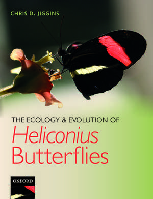 The Ecology and Evolution of Heliconius Butterflies de Chris D. Jiggins