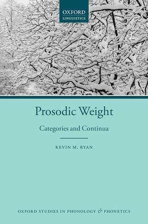 Prosodic Weight: Categories and Continua de Kevin M. Ryan