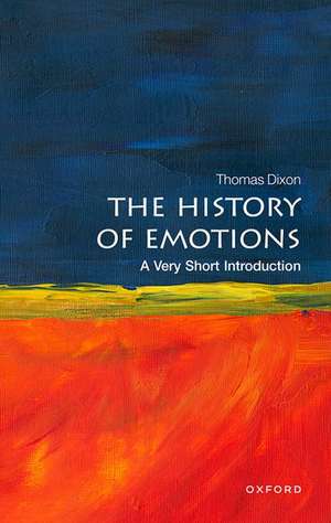 The History of Emotions: A Very Short Introduction de Thomas Dixon