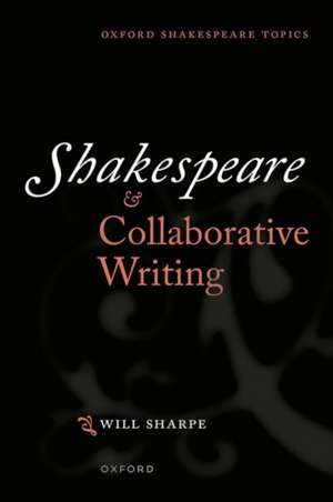 Shakespeare & Collaborative Writing de Will Sharpe