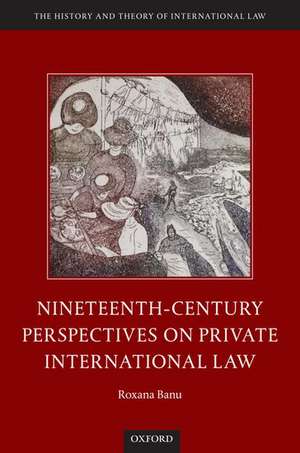 Nineteenth Century Perspectives on Private International Law de Roxana Banu