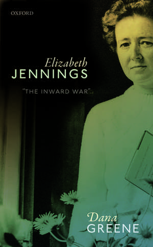 Elizabeth Jennings: 'The Inward War' de Dana Greene