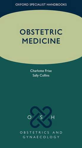 Obstetric Medicine de Charlotte J. Frise