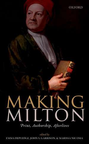 Making Milton: Print, Authorship, Afterlives de Emma Depledge