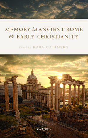 Memory in Ancient Rome and Early Christianity de Karl Galinsky