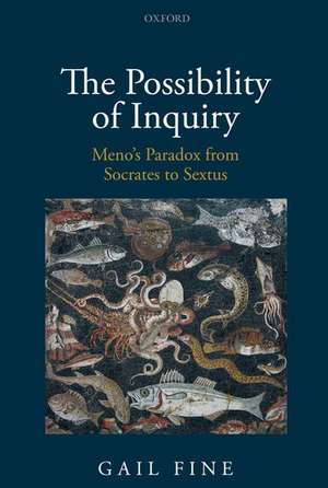 The Possibility of Inquiry: Meno's Paradox from Socrates to Sextus de Gail Fine