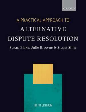 A Practical Approach to Alternative Dispute Resolution de Susan Blake