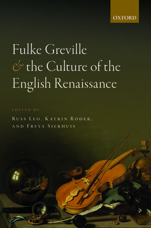 Fulke Greville and the Culture of the English Renaissance de Russ Leo