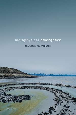 Metaphysical Emergence de Jessica M. Wilson
