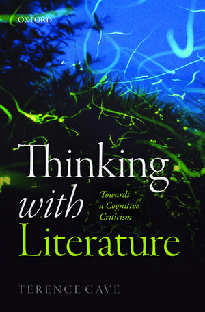 Thinking with Literature: Towards a Cognitive Criticism de Terence Cave