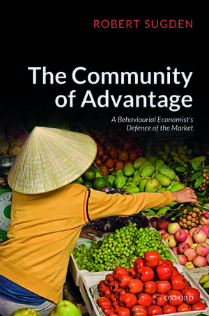 The Community of Advantage: A Behavioural Economist's Defence of the Market de Robert Sugden