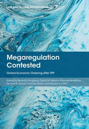 Megaregulation Contested: Global Economic Ordering After TPP de Benedict Kingsbury