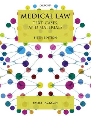 Medical Law: Text, Cases, and Materials de Emily Jackson