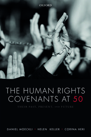 The Human Rights Covenants at 50: Their Past, Present, and Future de Daniel Moeckli