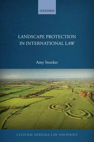 Landscape Protection in International Law de Amy Strecker