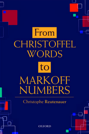 From Christoffel Words to Markoff Numbers de Christophe Reutenauer