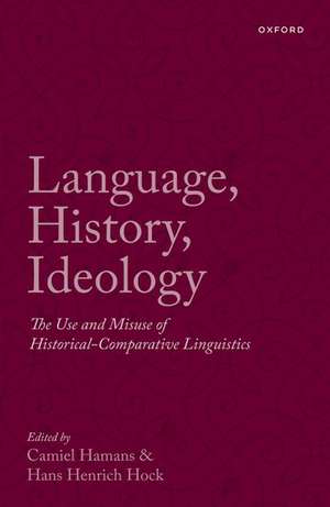 Language, History, Ideology: The Use and Misuse of Historical-Comparative Linguistics de Camiel Hamans