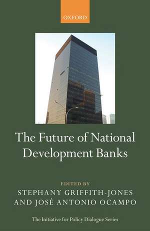 The Future of National Development Banks de Stephany Griffith-Jones