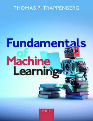 Fundamentals of Machine Learning de Thomas P. Trappenberg