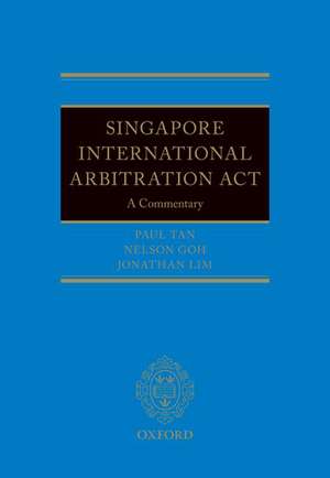 The Singapore International Arbitration Act: A Commentary de Nelson Goh