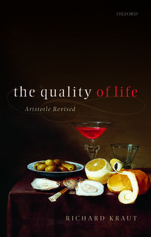 The Quality of Life: Aristotle Revised de Richard Kraut