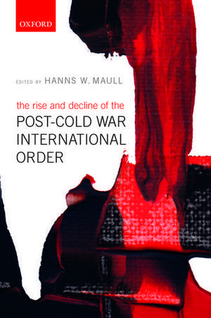 The Rise and Decline of the Post-Cold War International Order de Hanns W. Maull